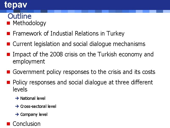 Outline n Methodology n Framework of Industial Relations in Turkey n Current legislation and