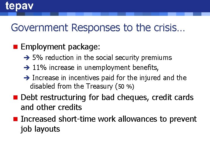 Government Responses to the crisis… n Employment package: è 5% reduction in the social