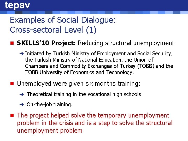 Examples of Social Dialogue: Cross-sectoral Level (1) n SKILLS’ 10 Project: Reducing structural unemployment