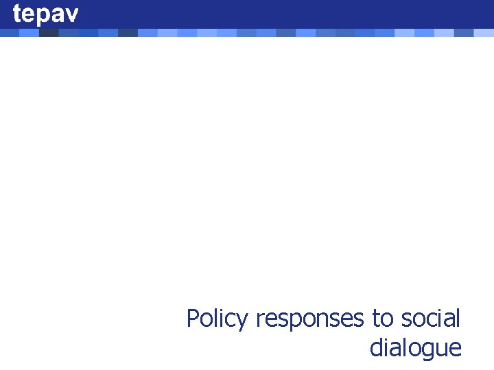 Policy responses to social dialogue 