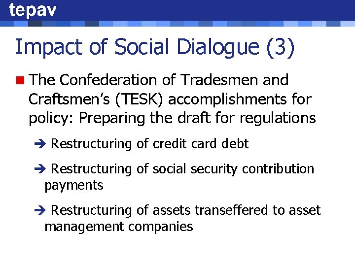 Impact of Social Dialogue (3) n The Confederation of Tradesmen and Craftsmen’s (TESK) accomplishments