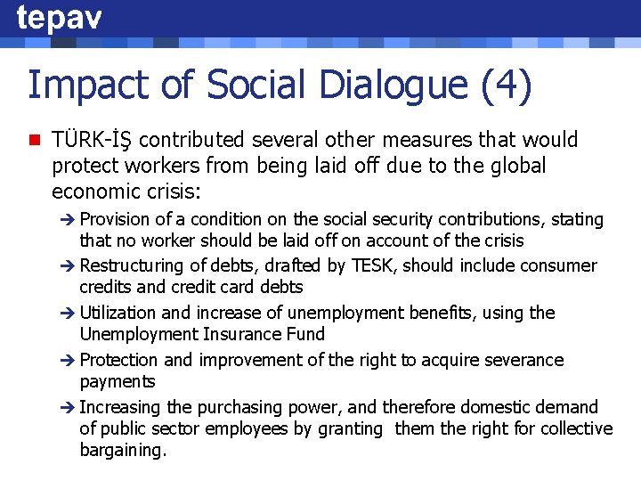 Impact of Social Dialogue (4) n TÜRK-İŞ contributed several other measures that would protect