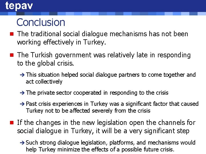 Conclusion n The traditional social dialogue mechanisms has not been working effectively in Turkey.