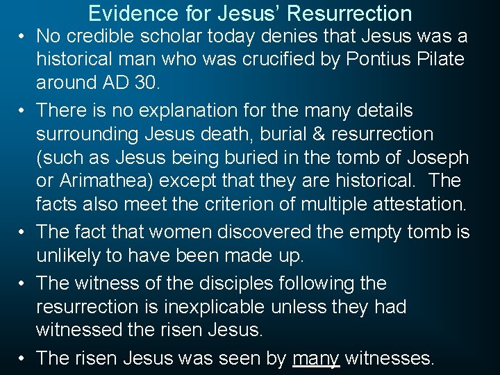 Evidence for Jesus’ Resurrection • No credible scholar today denies that Jesus was a