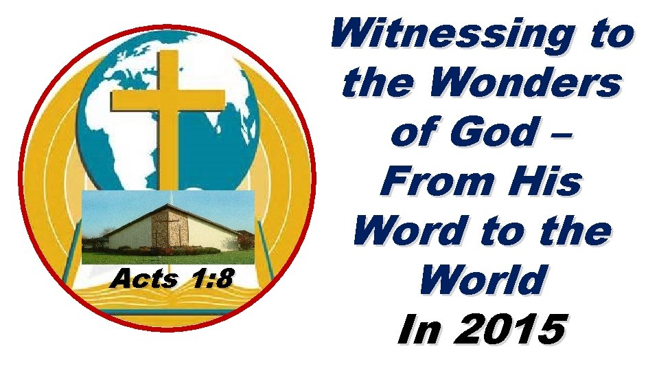 Acts 1: 8 Witnessing to the Wonders of God – From His Word to
