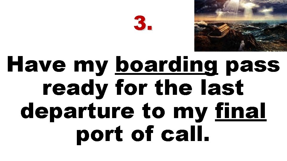 3. Have my boarding pass ready for the last departure to my final port