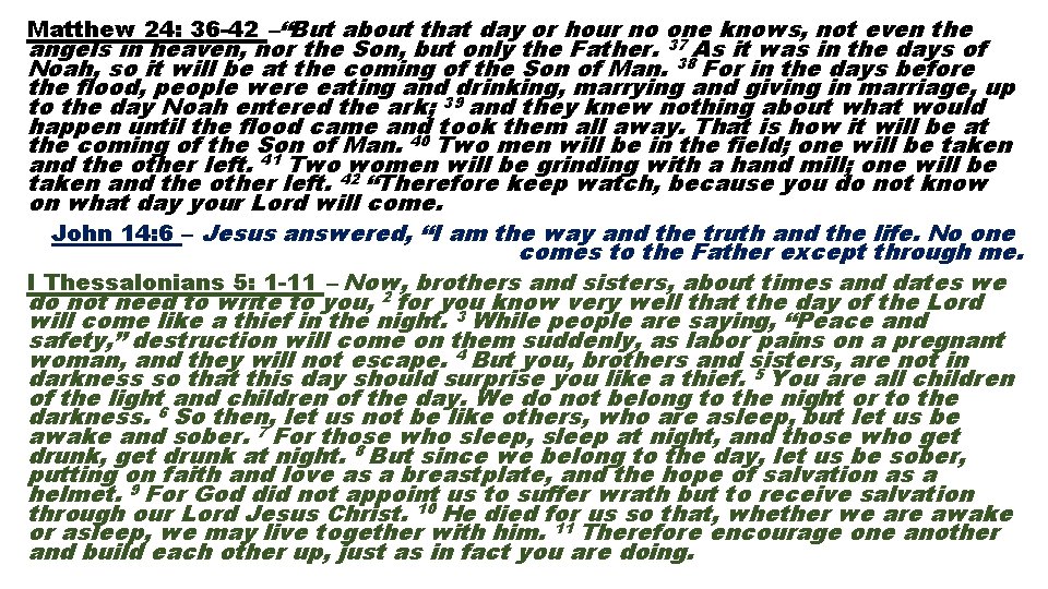 Matthew 24: 36 -42 –“But about that day or hour no one knows, not