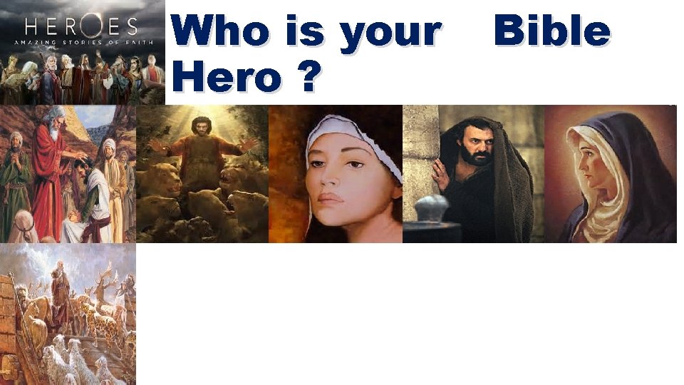 Who is your Hero ? Bible 