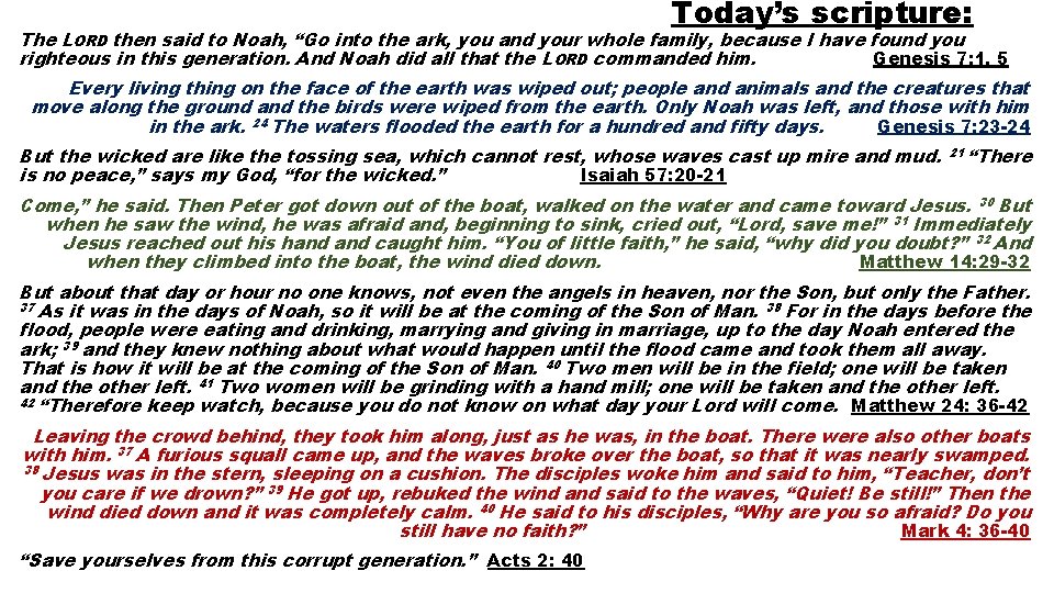 Today’s scripture: The LORD then said to Noah, “Go into the ark, you and