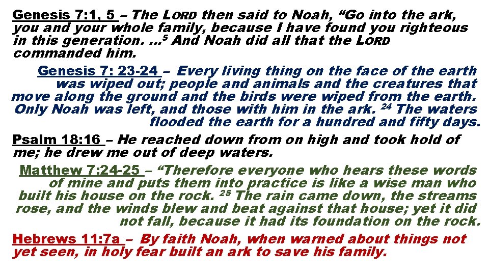 Genesis 7: 1, 5 – The LORD then said to Noah, “Go into the