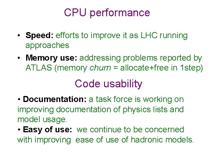 CPU performance • Speed: efforts to improve it as LHC running approaches • Memory