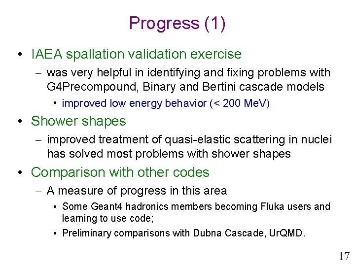 Progress (1) • IAEA spallation validation exercise – was very helpful in identifying and