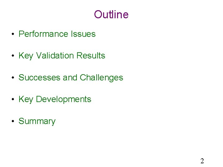 Outline • Performance Issues • Key Validation Results • Successes and Challenges • Key