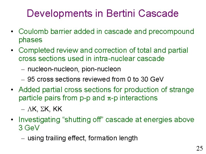 Developments in Bertini Cascade • Coulomb barrier added in cascade and precompound phases •