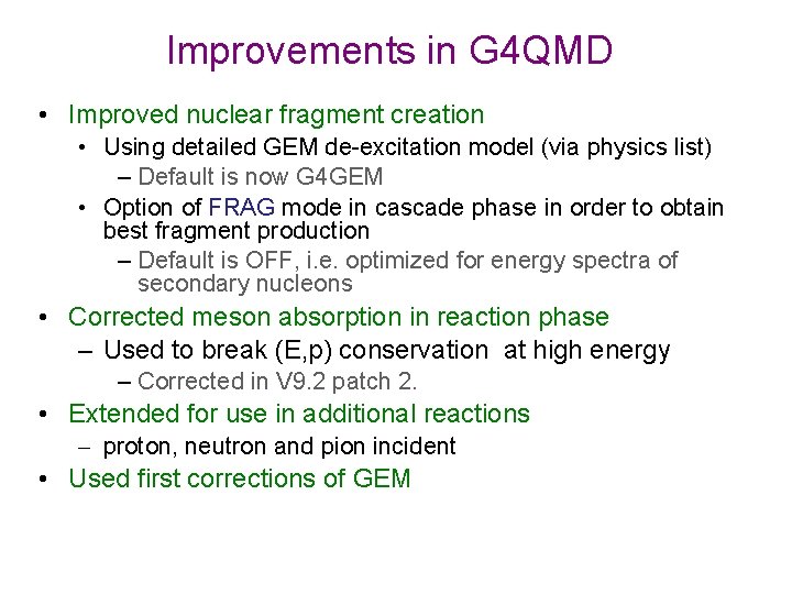 Improvements in G 4 QMD • Improved nuclear fragment creation • Using detailed GEM