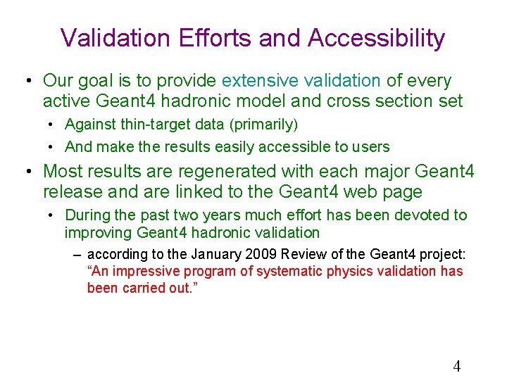 Validation Efforts and Accessibility • Our goal is to provide extensive validation of every