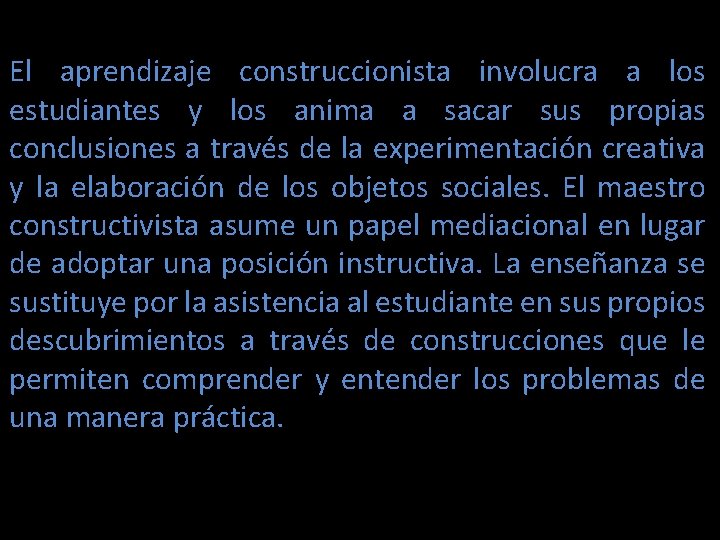 El aprendizaje construccionista involucra a los estudiantes y los anima a sacar sus propias