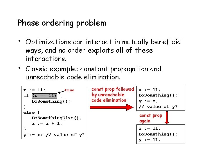 Phase ordering problem • • Optimizations can interact in mutually beneficial ways, and no