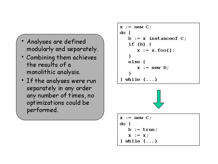  • • • Analyses are defined modularly and separately. Combining them achieves the