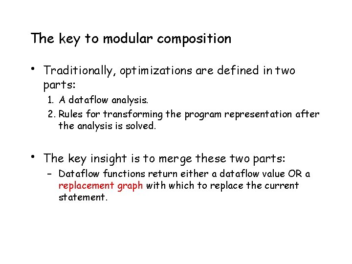 The key to modular composition • Traditionally, optimizations are defined in two parts: 1.