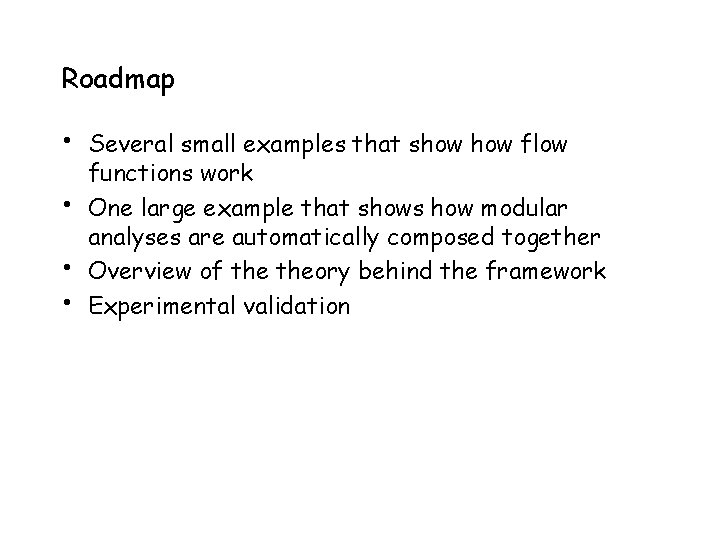 Roadmap • • Several small examples that show flow functions work One large example