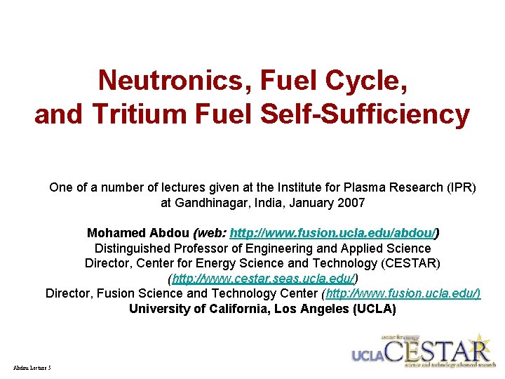 Neutronics, Fuel Cycle, and Tritium Fuel Self-Sufficiency One of a number of lectures given
