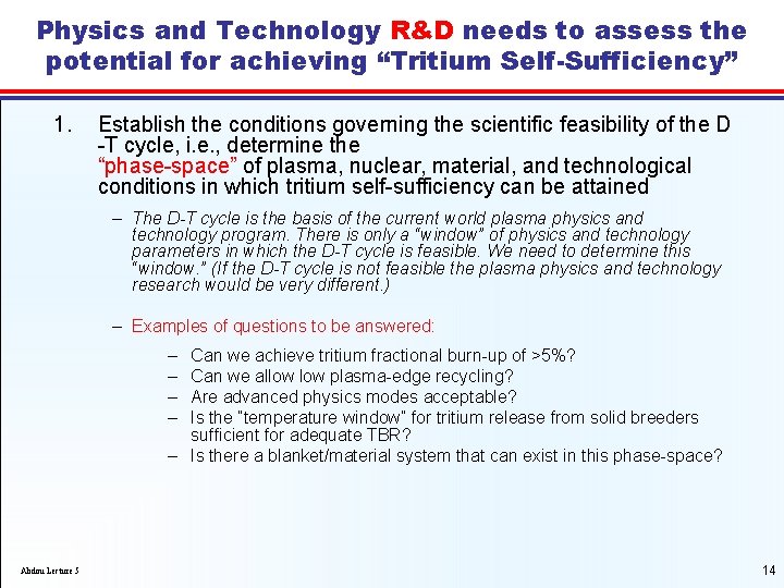 Physics and Technology R&D needs to assess the potential for achieving “Tritium Self-Sufficiency” 1.