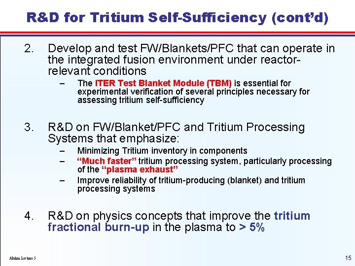 R&D for Tritium Self-Sufficiency (cont’d) 2. Develop and test FW/Blankets/PFC that can operate in