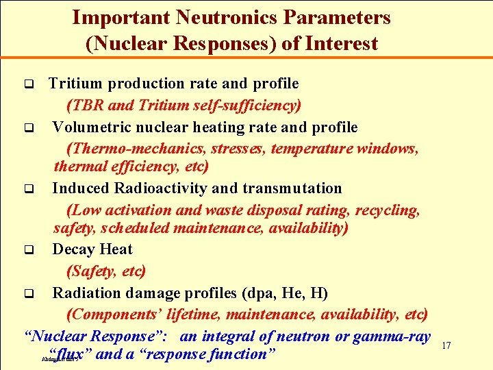 Important Neutronics Parameters (Nuclear Responses) of Interest Tritium production rate and profile (TBR and