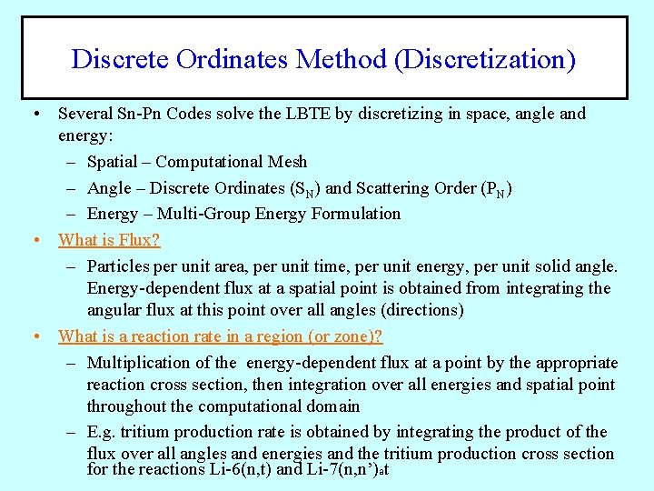 Discrete Ordinates Method (Discretization) • Several Sn-Pn Codes solve the LBTE by discretizing in