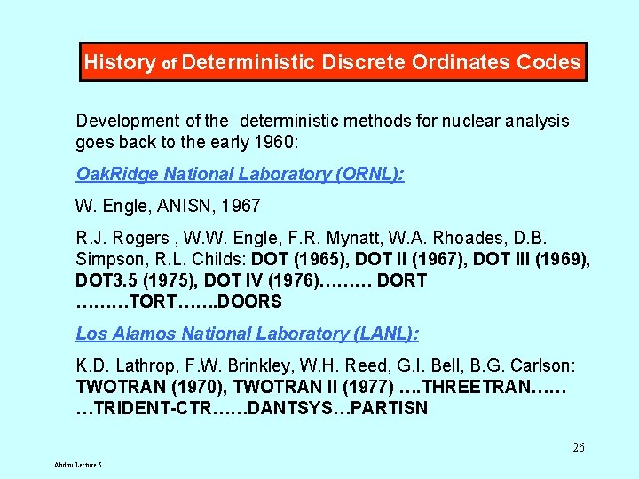 History of Deterministic Discrete Ordinates Codes Development of the deterministic methods for nuclear analysis