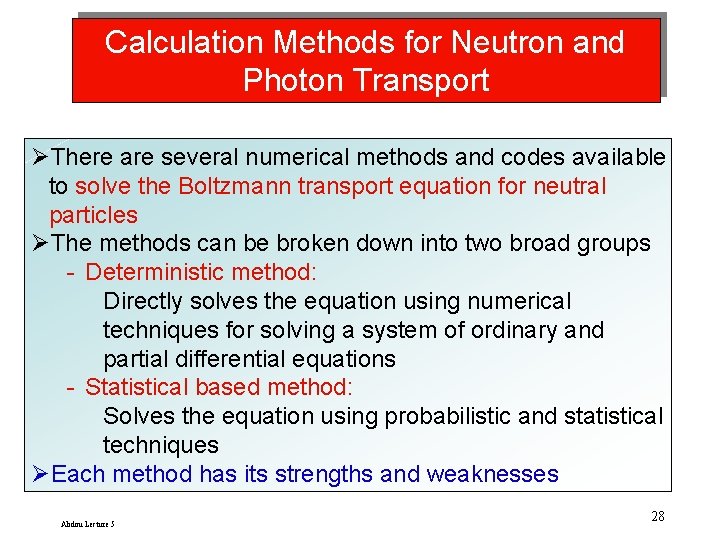 Calculation Methods for Neutron and Photon Transport ØThere are several numerical methods and codes