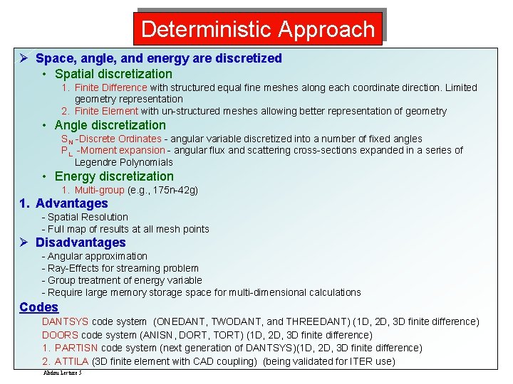 Deterministic Approach Ø Space, angle, and energy are discretized • Spatial discretization 1. Finite