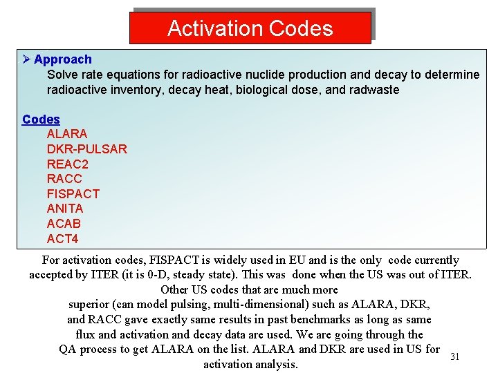 Activation Codes Ø Approach Solve rate equations for radioactive nuclide production and decay to