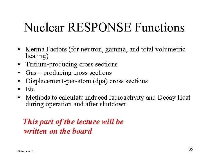 Nuclear RESPONSE Functions • Kerma Factors (for neutron, gamma, and total volumetric heating) •