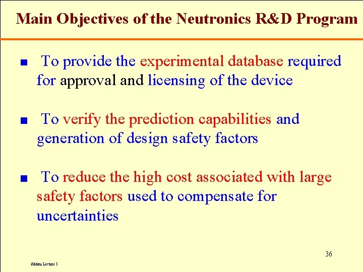 Main Objectives of the Neutronics R&D Program To provide the experimental database required for