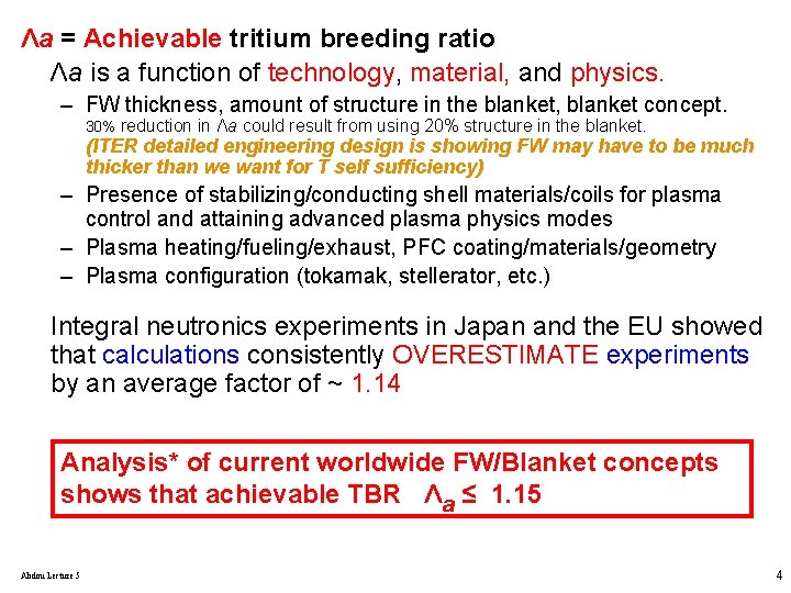Λa = Achievable tritium breeding ratio Λa is a function of technology, material, and