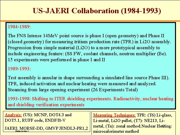 US-JAERI Collaboration (1984 -1993) 1984 -1989: The FNS Intense 14 Me. V point source