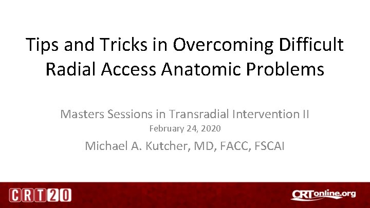 Tips and Tricks in Overcoming Difficult Radial Access Anatomic Problems Masters Sessions in Transradial