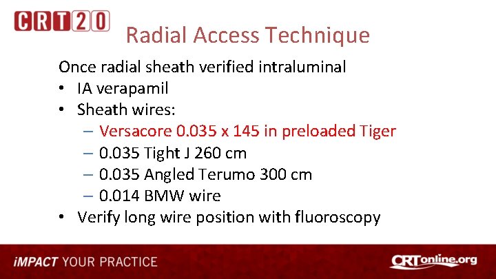 Radial Access Technique Once radial sheath verified intraluminal • IA verapamil • Sheath wires: