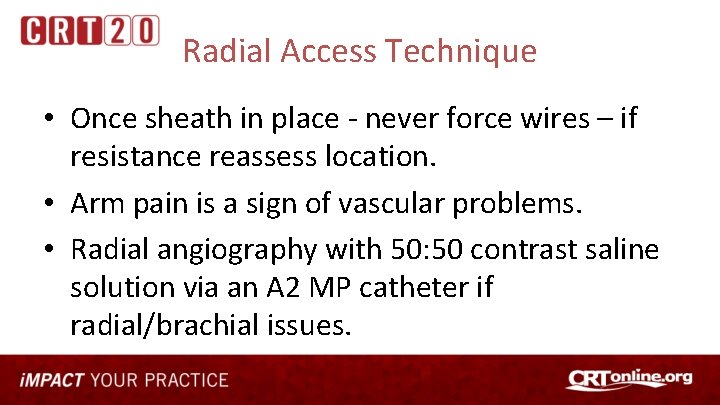 Radial Access Technique • Once sheath in place - never force wires – if