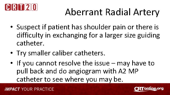 Aberrant Radial Artery • Suspect if patient has shoulder pain or there is difficulty