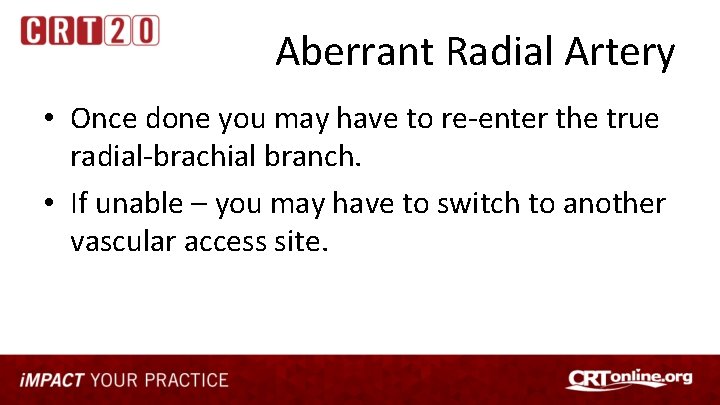Aberrant Radial Artery • Once done you may have to re-enter the true radial-brachial