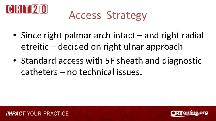 Access Strategy • Since right palmar arch intact – and right radial etreitic –