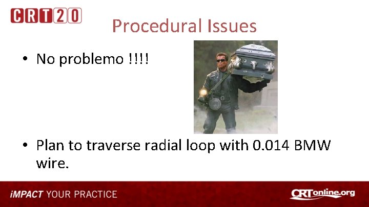 Procedural Issues • No problemo !!!! • Plan to traverse radial loop with 0.