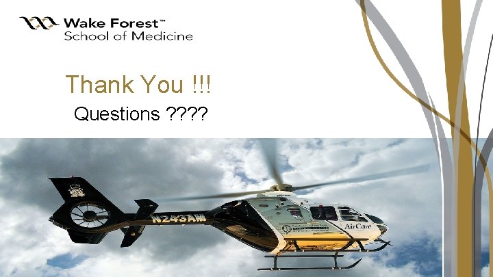 Thank You !!! Questions ? ? 