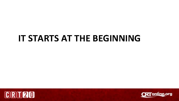 IT STARTS AT THE BEGINNING 