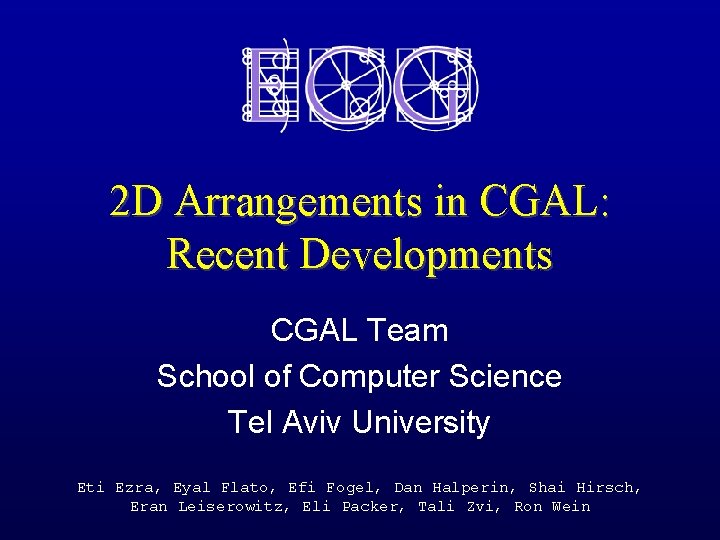 2 D Arrangements in CGAL: Recent Developments CGAL Team School of Computer Science Tel