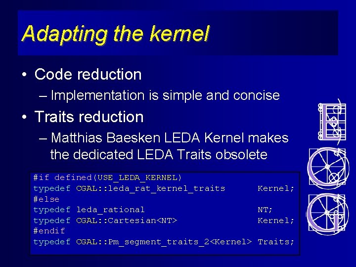 Adapting the kernel • Code reduction – Implementation is simple and concise • Traits