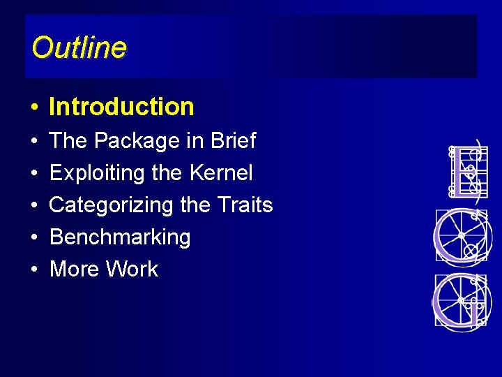 Outline • Introduction • • • The Package in Brief Exploiting the Kernel Categorizing